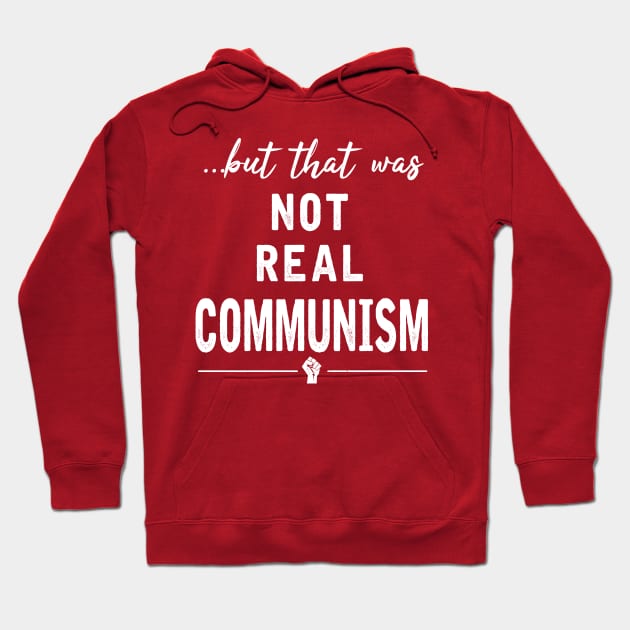 That Was Not Real Communism Hoodie by TipToeTee